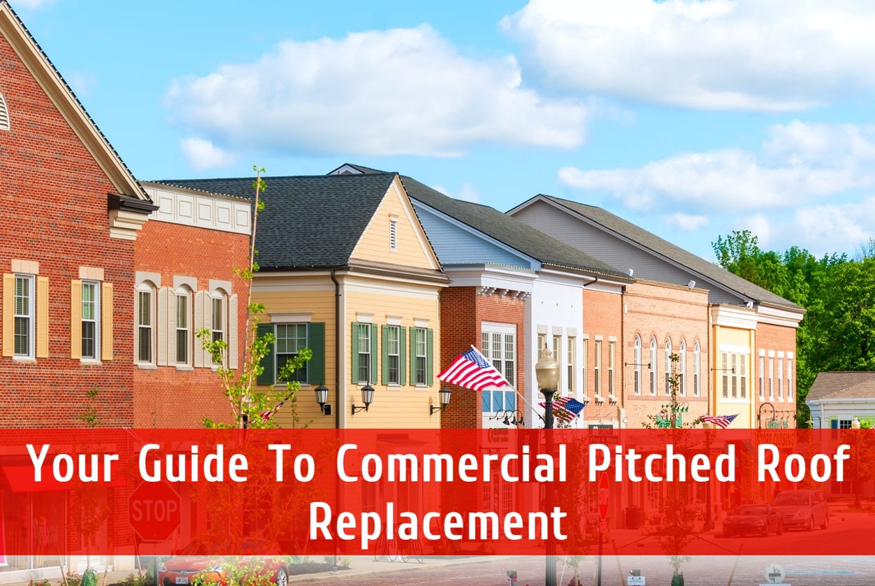 Your Guide To Commercial Pitched Roof Replacement