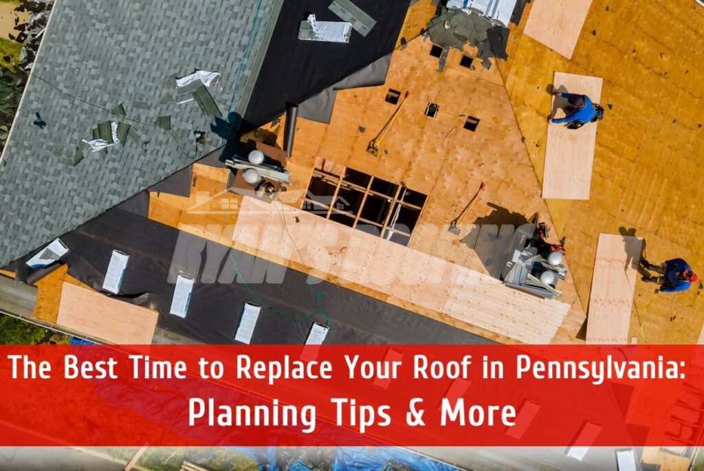 The best time to replace a roof in Pennsylvania