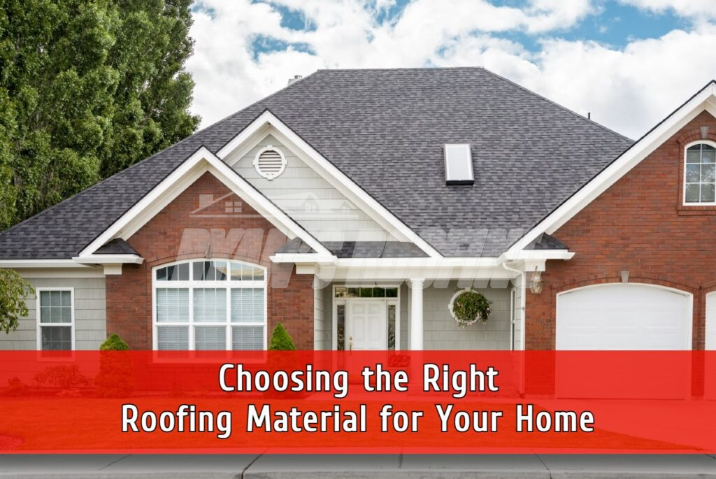 Choosing the right roofing material for your home