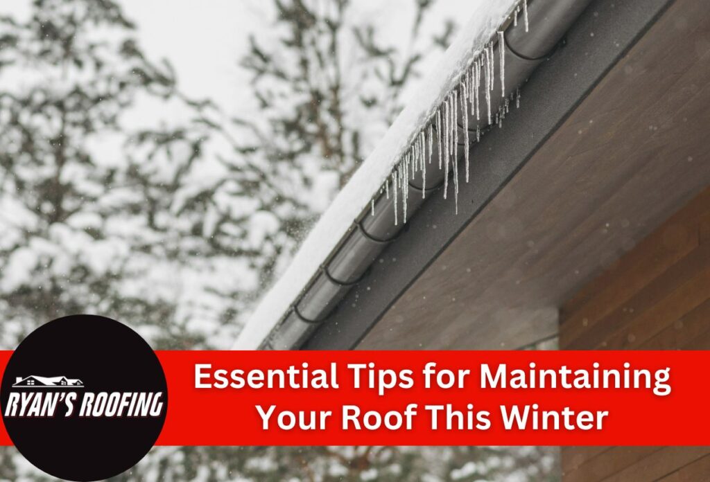 Essential Tips for Maintaining Your Roof This Winter