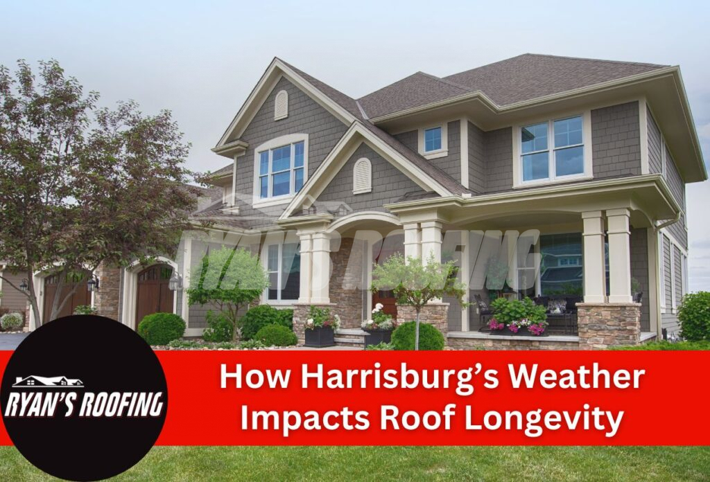 How Harrisburg’s Weather Impacts Roof Longevity