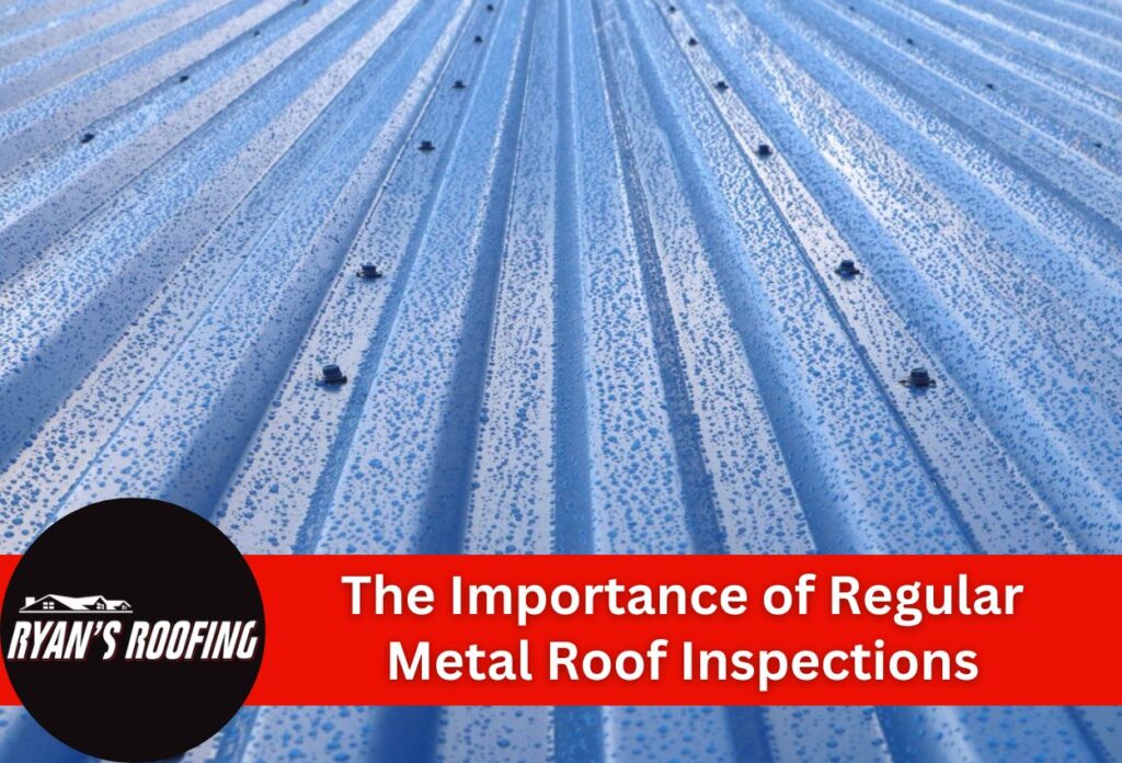 The Importance of Regular Metal Roof Inspections