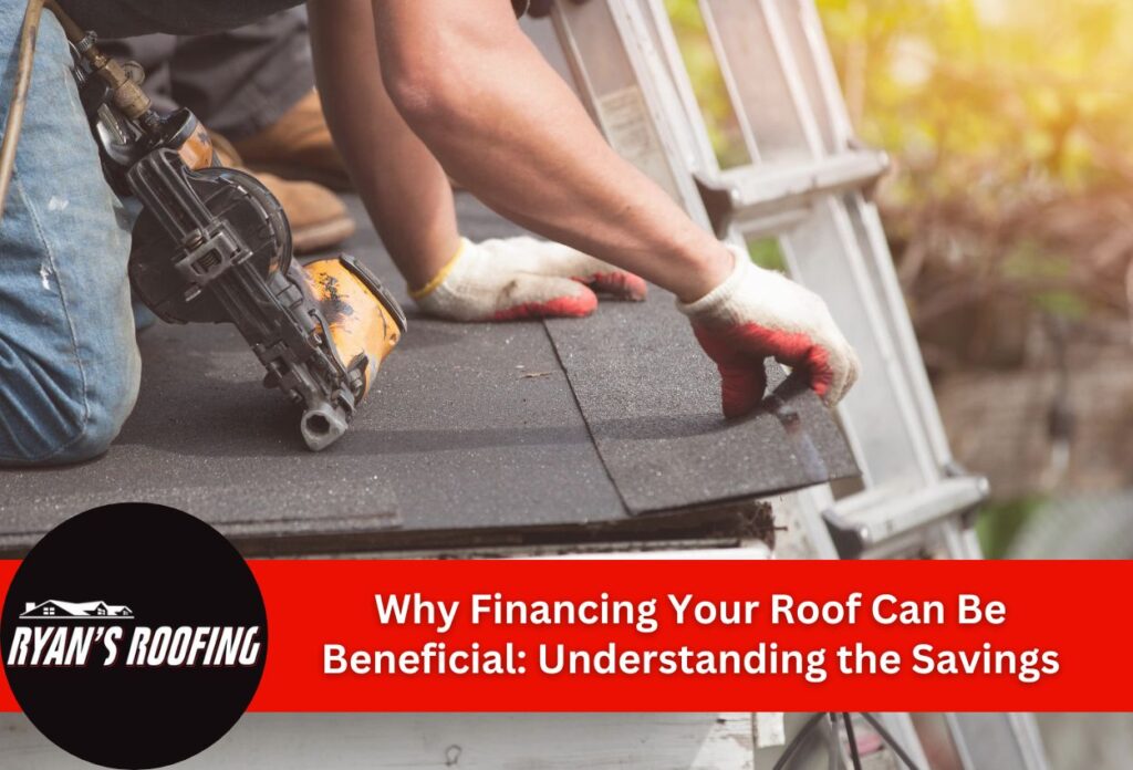 Why Financing Your Roof Can Be Beneficial: Understanding the Savings