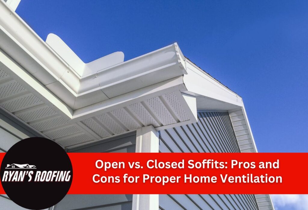 Open vs. Closed Soffits: Pros and Cons for Proper Home Ventilation