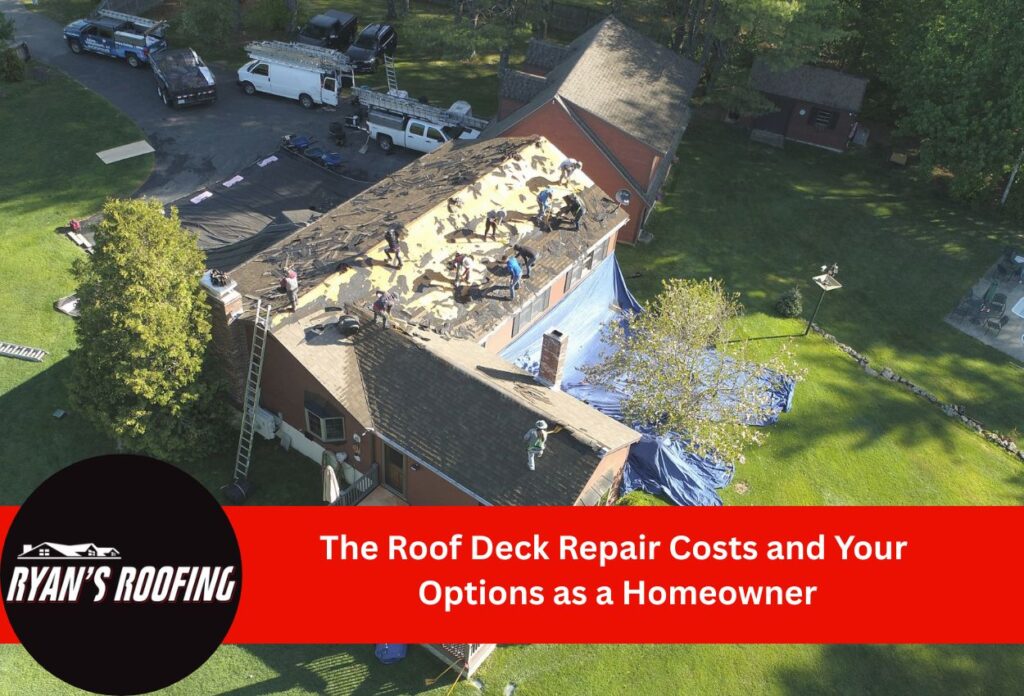 The Roof Deck Repair Costs and Your Options As A Homeowner