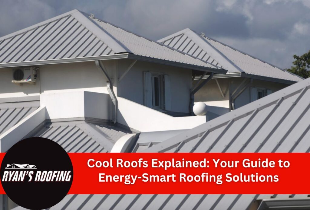 Cool Roofs Explained: Your Guide to Energy-Smart Roofing Solutions