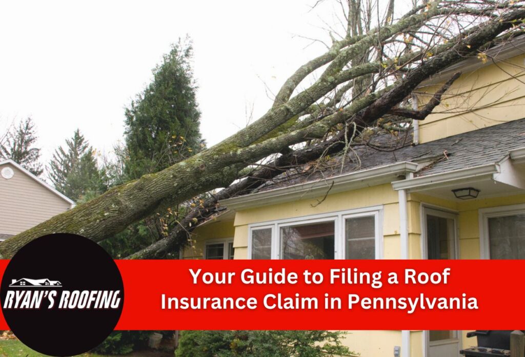 Your Guide to Filing a Roof Insurance Claim in Pennsylvania