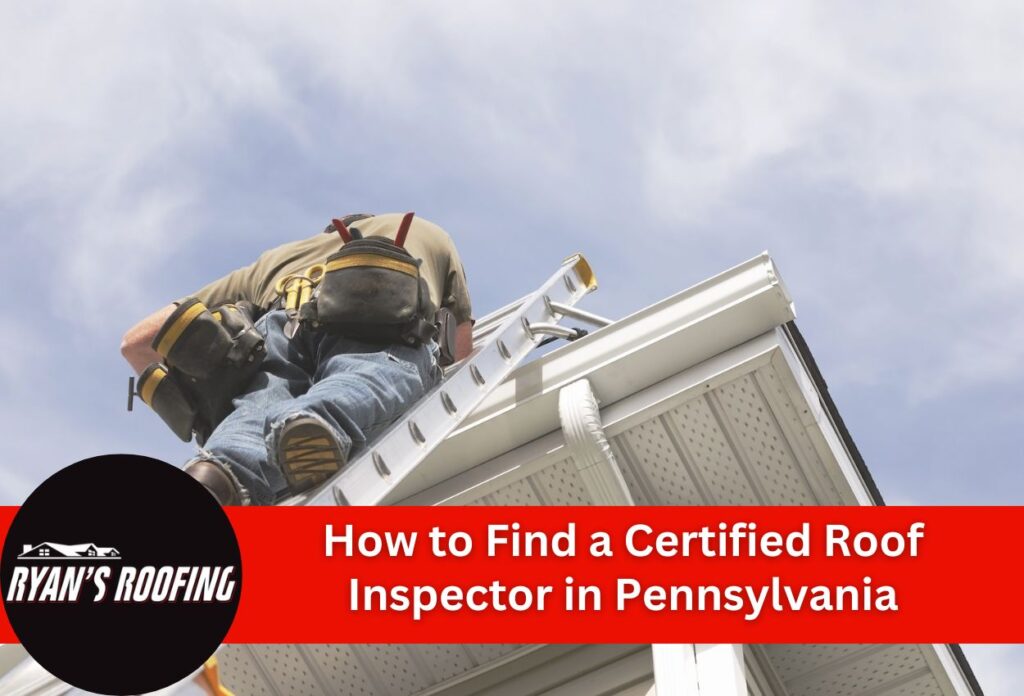 How to Find a Certified Roof Inspector in Pennsylvania
