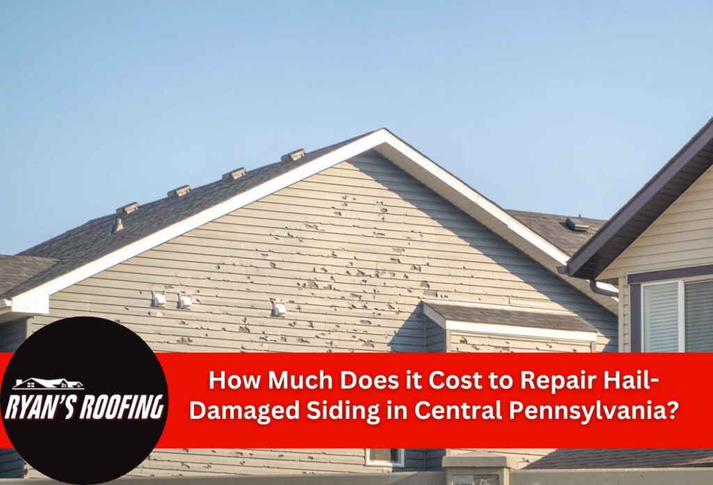 How Much Does it Cost to Repair Hail-Damaged Siding in Central Pennsylvania?