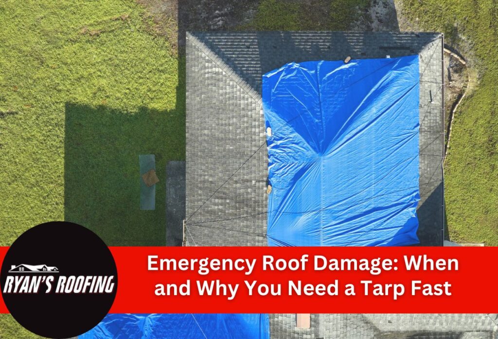 Emergency Roof Damage: When and Why You Need a Tarp Fast
