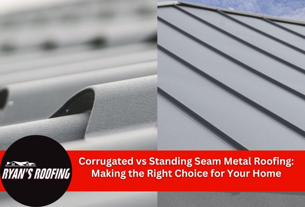 Corrugated vs standing seam metal roofing comparison guide by Ryan's Roofing