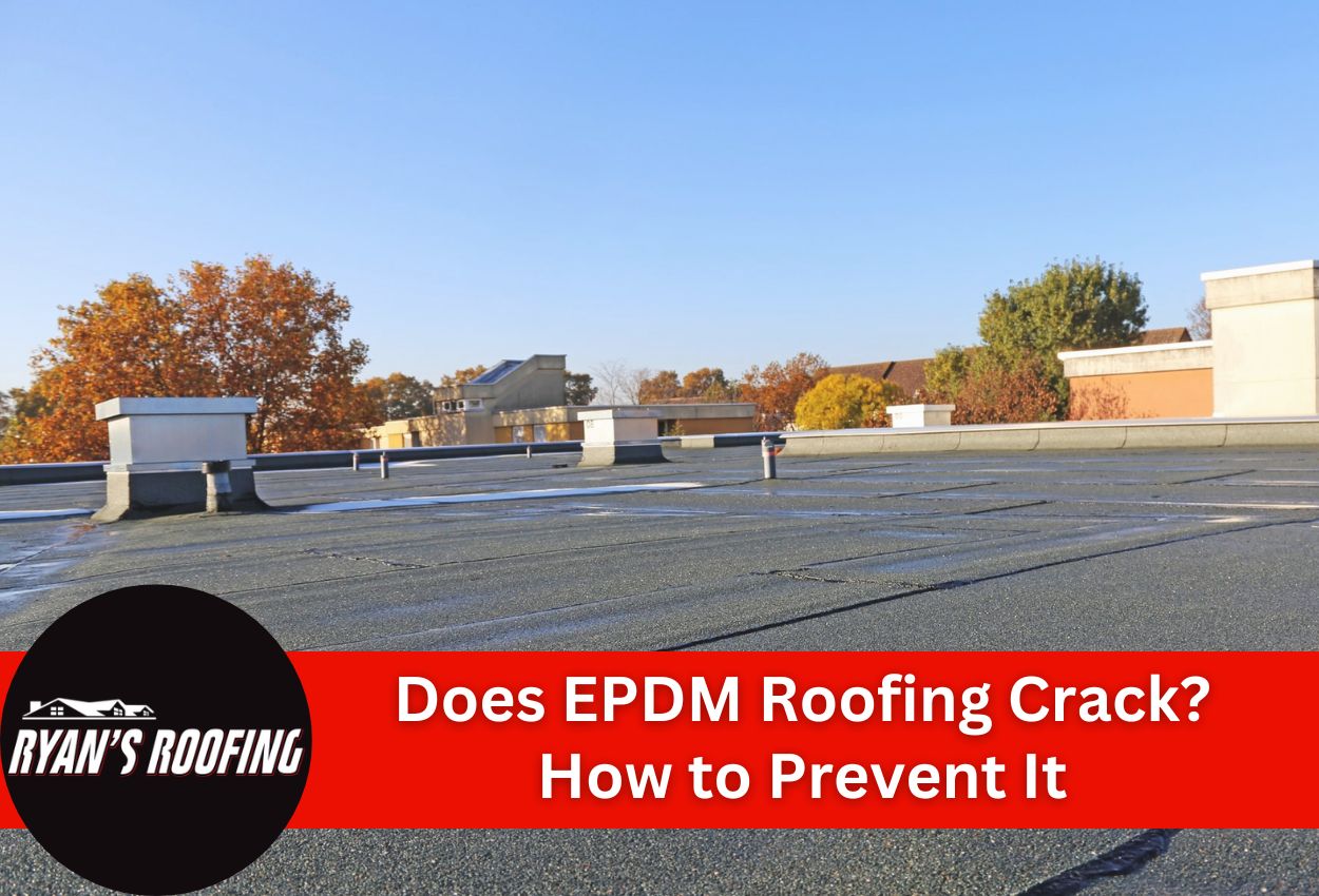 Does EPDM Roofing Crack? How to Prevent It