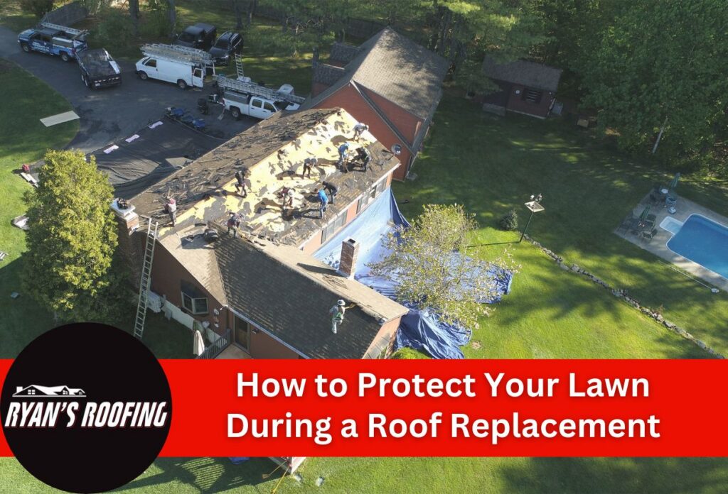 How to Protect Your Lawn During a Roof Replacement