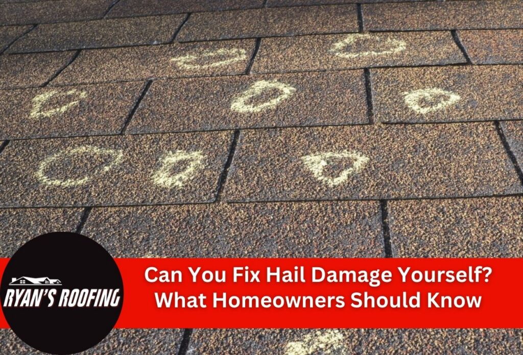 Can You Fix Hail Damage Yourself? What Homeowners Should Know