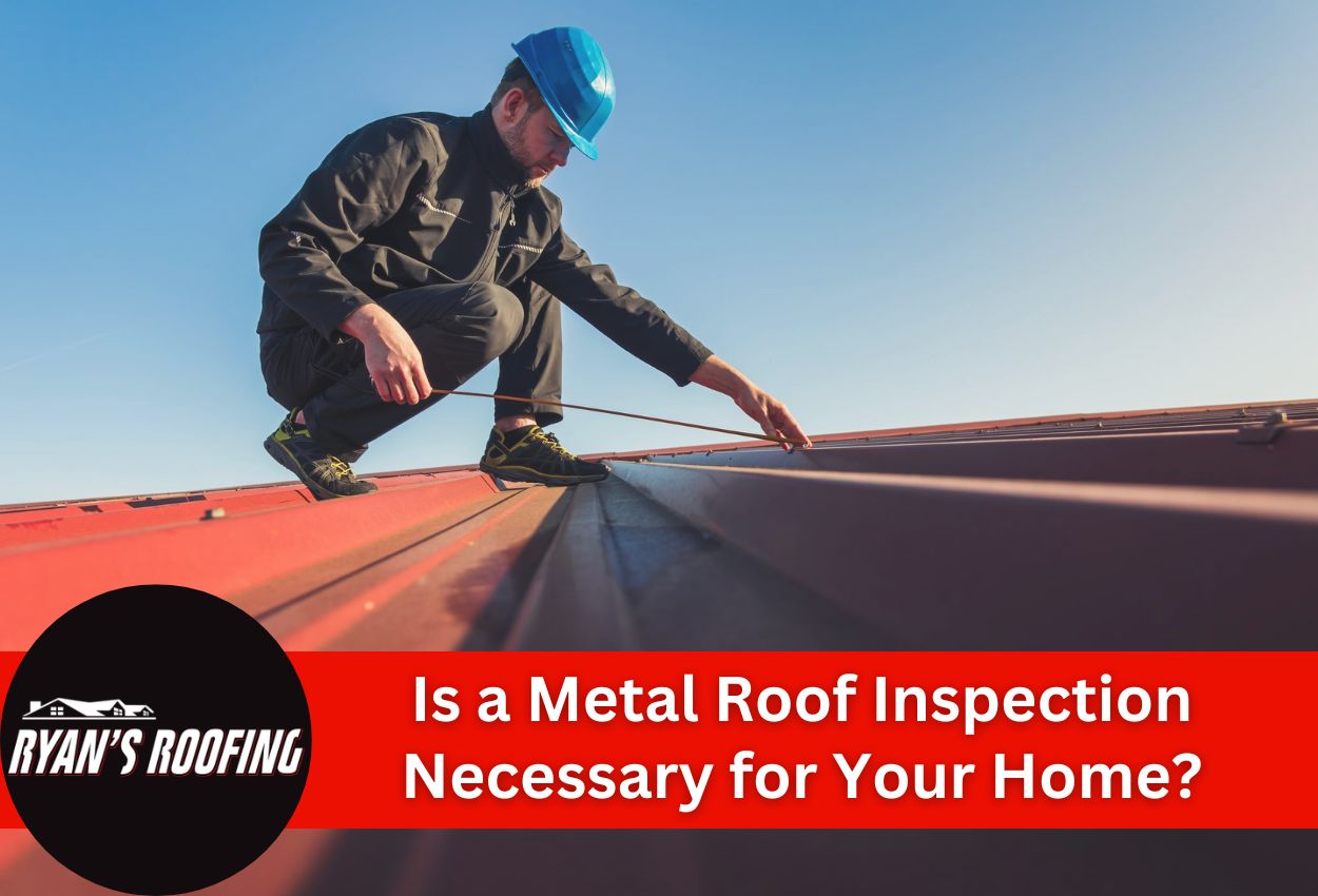 Is a Metal Roof Inspection Necessary for Your Home?